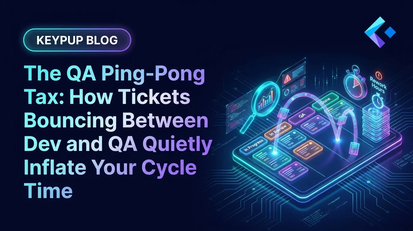 The QA Ping-Pong Tax: How Tickets Bouncing Between Dev and QA Quietly Inflate Your Cycle Time